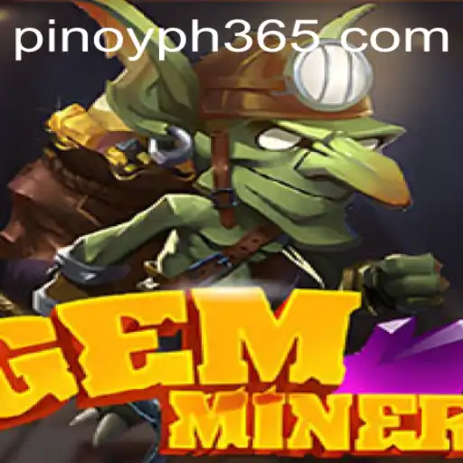 Explore the Thrilling World of GemMiner: A New Era in Gaming by PH365.COM
